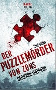 Der Puzzlemörder von Zons: Thriller - Catherine Shepherd