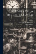 Cover-Bild zum Titel 'OEuvres De La Rochefoucauld; Volume 2' von 'Henri Régnier, François La Rochefoucauld'