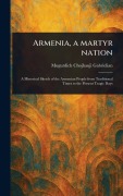Cover-Bild zum Titel 'Armenia, a Martyr Nation' von 'Mugurdich Chojhauji Gabrielian'