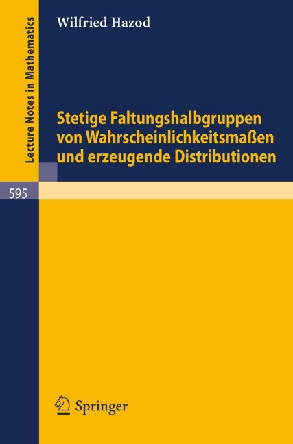 Stetige Faltungshalbgruppen von Wahrscheinlichkeitsmassen und erzeugende Distributionen - Wilfried Hazod