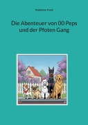 Cover-Bild zum Titel 'Die Abenteuer von 00 Peps und der Pfoten Gang' von 'Madeleine Frank'