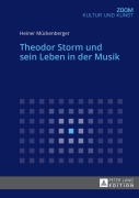 Cover-Bild zum Titel 'Theodor Storm und sein Leben in der Musik' von 'Heiner Mückenberger'