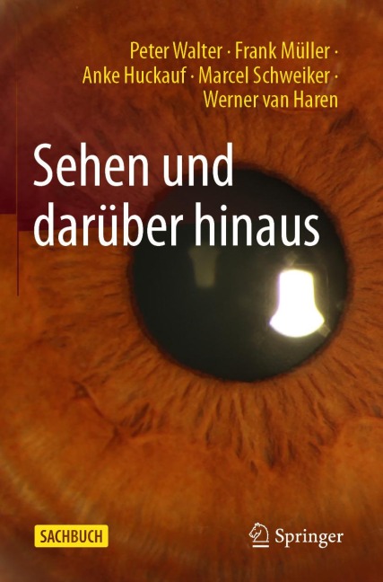 Sehen und darüber hinaus - Peter Walter, Frank Müller, Anke Huckauf, Marcel Schweiker, Werner van Haren