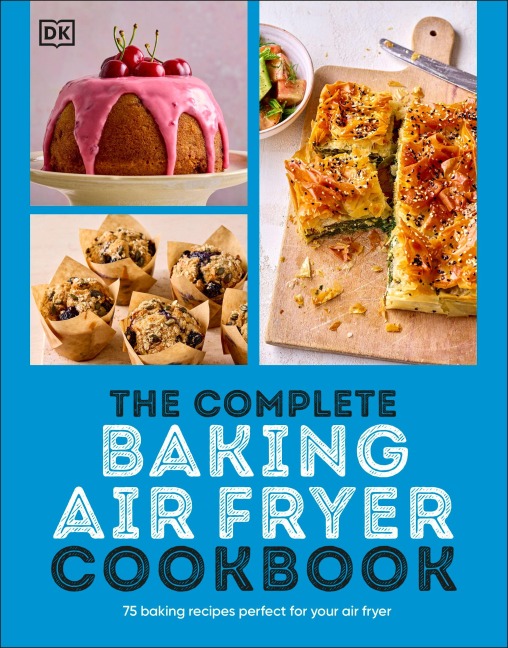 The Complete Baking Air Fryer Cookbook - Dk