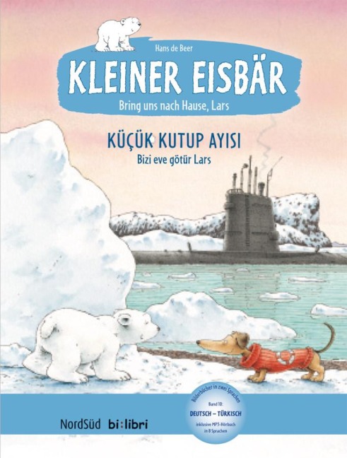 Kleiner Eisbär - Lars, bring uns nach Hause. Kinderbuch Deutsch-Türkisch - Hans de Beer