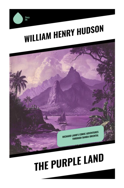 The Purple Land - William Henry Hudson