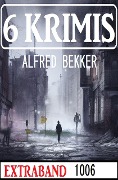 Cover-Bild zum Titel '6 Krimis Extraband 1006' von 'Alfred Bekker'