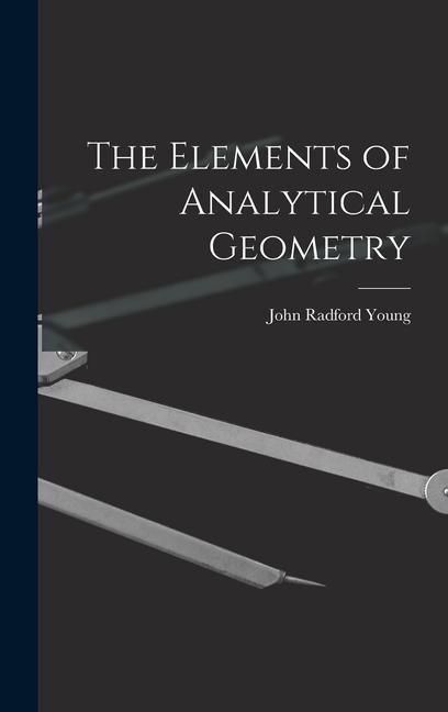 The Elements of Analytical Geometry - John Radford Young