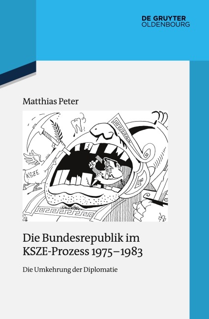 Die Bundesrepublik im KSZE-Prozess 1975-1983 - Matthias Peter