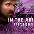 Cover-Bild zum Titel 'In the Air Tonight Lib/E: A Shadow Force Novel' von 'Stephanie Tyler'