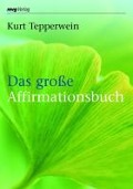 Das große Affirmationsbuch - Kurt Tepperwein