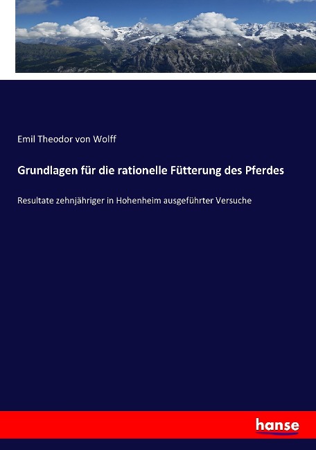 Grundlagen für die rationelle Fütterung des Pferdes - Emil Theodor Von Wolff