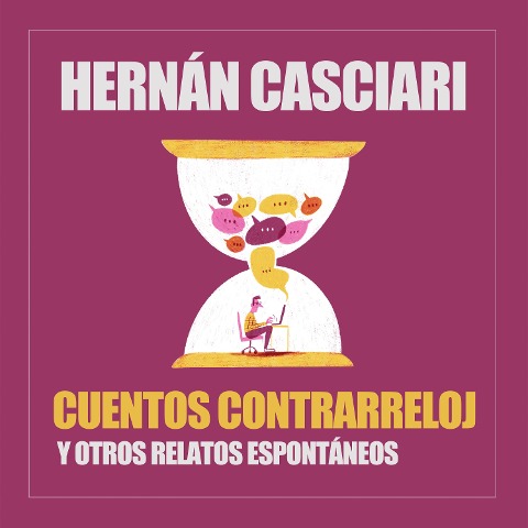 Cuentos Contrarreloj - Hernán Casciari, Hernán Casciari