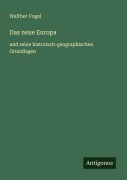 Cover-Bild zum Titel 'Das neue Europa' von 'Walther Vogel'
