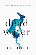 Cover-Bild zum Titel 'Dead Water' von 'C A Fletcher'