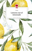 Cover-Bild zum Titel 'Lemons out of lemonade. Life is a Story - story.one' von 'Lilola'