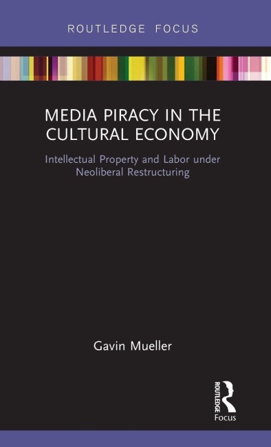 Media Piracy in the Cultural Economy - Gavin Mueller