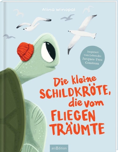 Die kleine Schildkröte, die vom Fliegen träumte - Alina Winopal