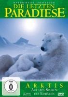 Arktis-Auf den Spuren des Ei - Die Letzten Paradiese