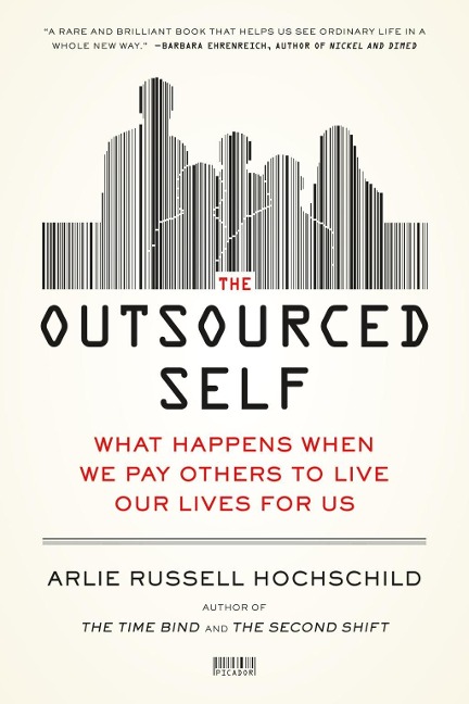 The Outsourced Self - Arlie Russell Hochschild