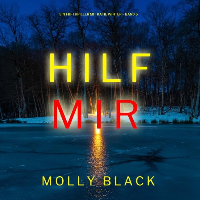 Hilf mir (Ein FBI-Thriller mit Katie Winter ¿ Band 5) - Molly Black