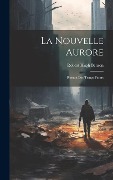 Cover-Bild zum Titel 'La Nouvelle Aurore: Roman Des Temps Futurs' von ''