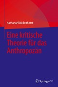 Cover-Bild zum Titel 'Eine kritische Theorie für das Anthropozän' von 'Nathanaël Wallenhorst'