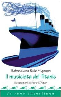 Il musicista del Titanic - Sebastiano Ruiz-Mignone, Paolo D'Altan