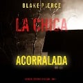 Cover-Bild zum Titel 'La chica acorralada (Un thriller de suspense FBI de Ella Dark ¿ Libro 8)' von 'Blake Pierce'