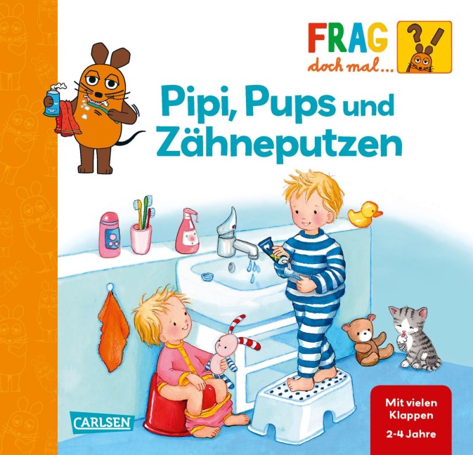 Frag doch mal ... die Maus!: Pipi, Pups und Zähneputzen - Petra Klose