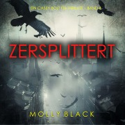 Cover-Bild zum Titel 'Zersplittert (Ein Casey Bolt FBI-Thriller ¿ Band 6)' von 'Molly Black'