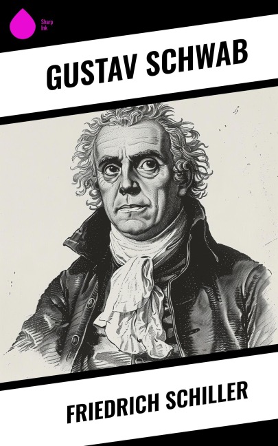 Friedrich Schiller - Gustav Schwab