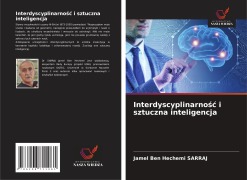Cover-Bild zum Titel 'Interdyscyplinarno¿¿ i sztuczna inteligencja' von 'Jamel Ben Hechemi Sarraj'