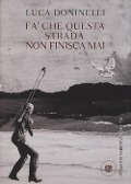 Cover-Bild zum Titel 'Fa' che questa strada non finisca mai' von 'Luca Doninelli'