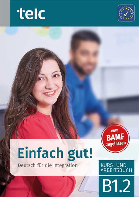 Einfach gut! Deutsch für die Integration B1.2 Kurs-und Arbeitsbuch - Milena Angioni, Ines Hälbig