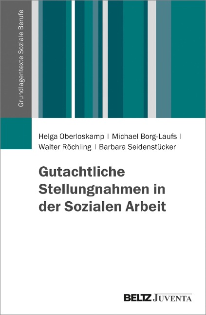 Gutachtliche Stellungnahmen in der Sozialen Arbeit - Michael Borg-Laufs, Barbara Seidenstücker, Walter Röchling
