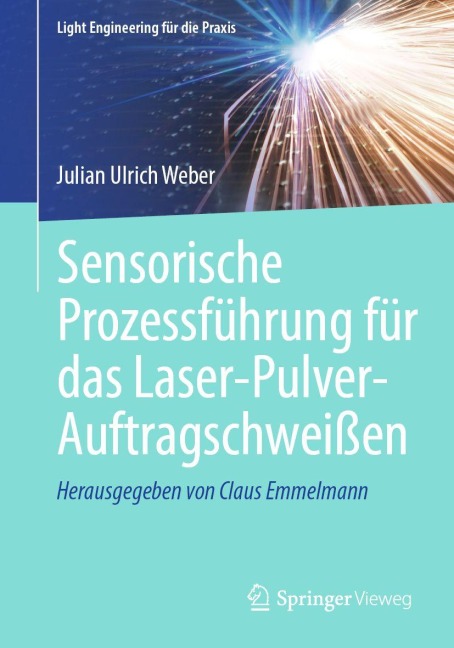 Sensorische Prozessführung für das Laser-Pulver-Auftragschweißen - Julian Ulrich Weber