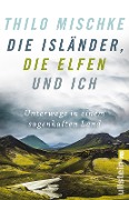 Cover-Bild zum Titel 'Die Isländer, die Elfen und ich' von 'Thilo Mischke'