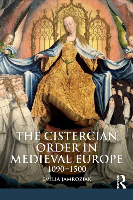 The Cistercian Order in Medieval Europe - Emilia Jamroziak