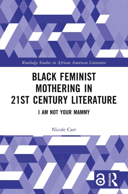 Black Feminist Mothering in 21st Century Literature - Nicole Carr