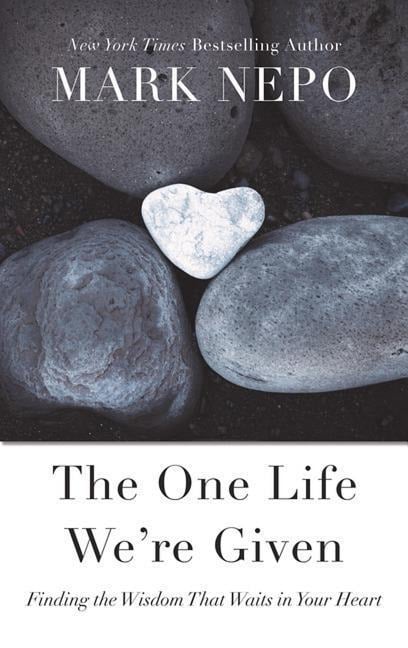 The One Life We're Given - Mark Nepo