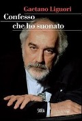 Cover-Bild zum Titel 'Confesso che ho suonato' von 'Gaetano Liguori'
