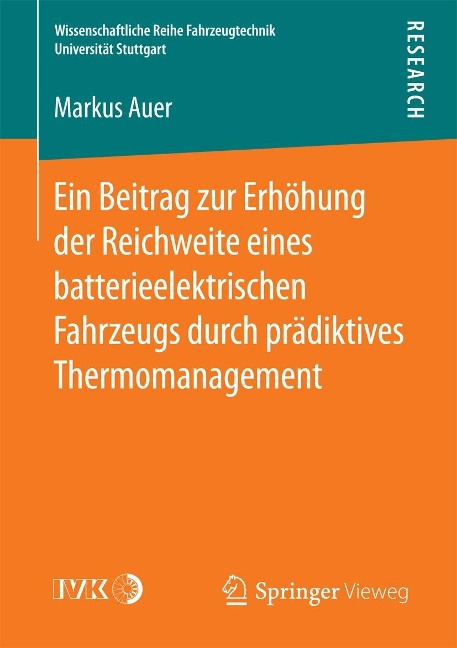 Ein Beitrag zur Erhöhung der Reichweite eines batterieelektrischen Fahrzeugs durch prädiktives Thermomanagement - Markus Auer