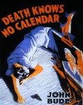 Cover-Bild zum Titel 'Death Knows No Calendar' von 'Bude John Bude'