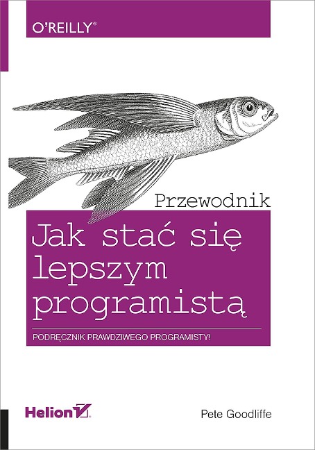 Jak sta? si? lepszym programist?. Przewodnik - Pete Goodliffe