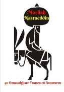 Cover-Bild zum Titel 'Moellah Nasroeddin - 40 Onnavolgbare Fratsen en Avonturen' von 'Davy Peeters, Moellah Nasroeddin'