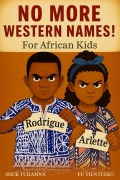 Cover-Bild zum Titel 'No More Western Names! for African Kids' von 'Shck Tchamna'