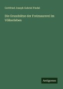 Cover-Bild zum Titel 'Die Grundsätze der Freimaurerei im Völkerleben' von 'Gottfried Joseph Gabriel Findel'