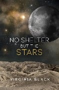 No Shelter But the Stars - Virginia Black