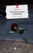 Die Farbe meiner Dunkelheit. Life is a Story - story.one - Helene Santa